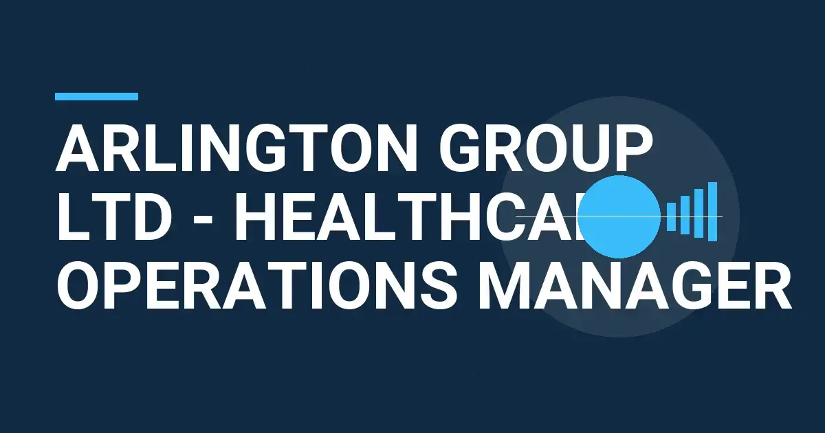 Arlington Group Ltd - Healthcare Operations Manager
