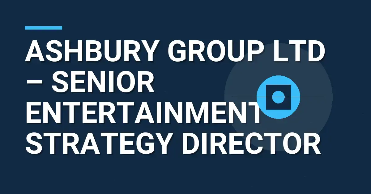 Ashbury Group Ltd – Senior Entertainment Strategy Director