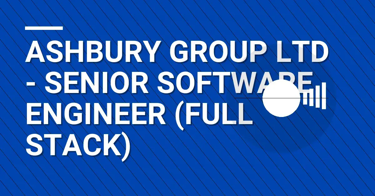 Ashbury Group Ltd - Senior Software Engineer (Full Stack)
