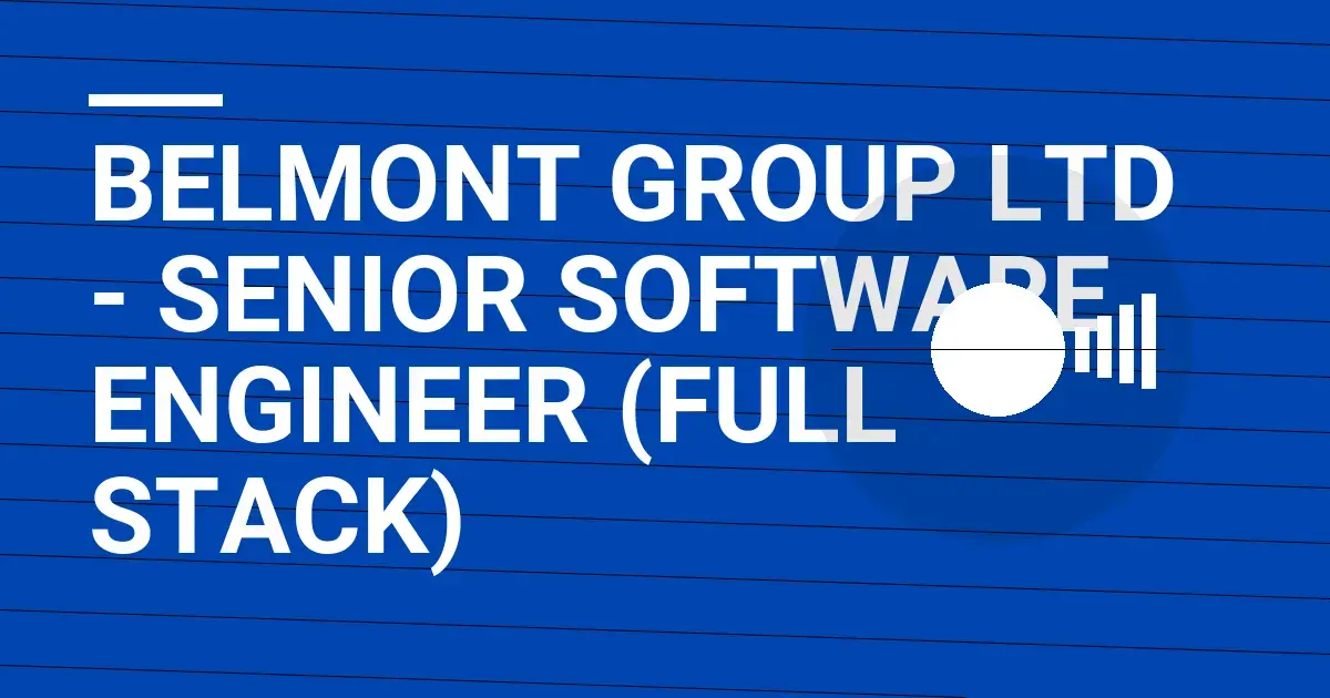 Belmont Group Ltd - Senior Software Engineer (Full Stack)
