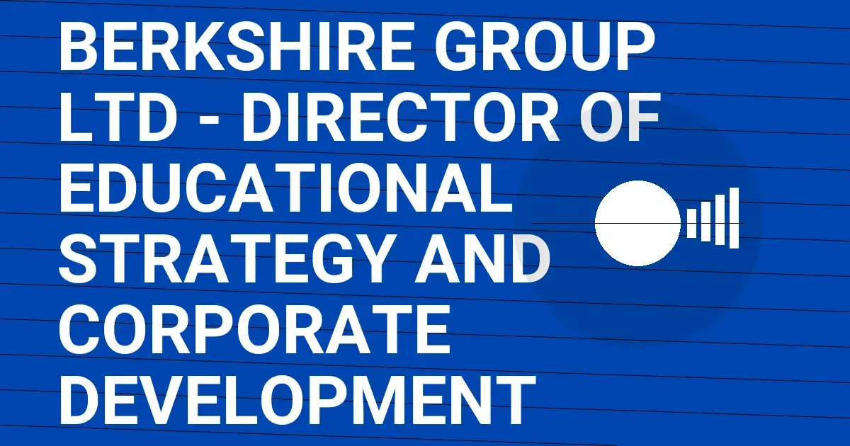 Berkshire Group Ltd - Director of Educational Strategy and Corporate Development