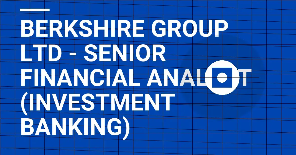 Berkshire Group Ltd - Senior Financial Analyst (Investment Banking)