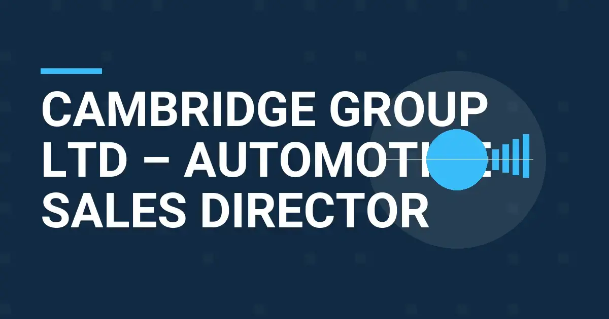 Cambridge Group Ltd – Automotive Sales Director