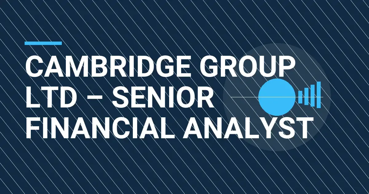 Cambridge Group Ltd – Senior Financial Analyst