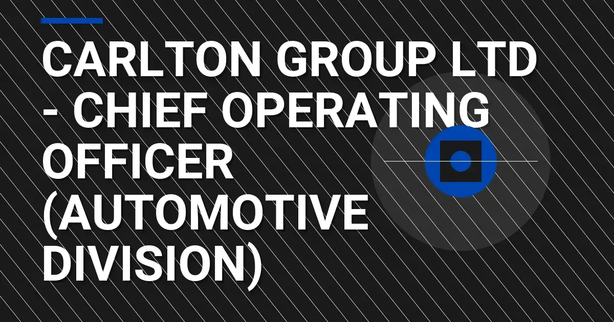 Carlton Group Ltd - Chief Operating Officer (Automotive Division)