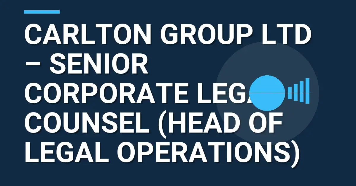 Carlton Group Ltd – Senior Corporate Legal Counsel (Head of Legal Operations)
