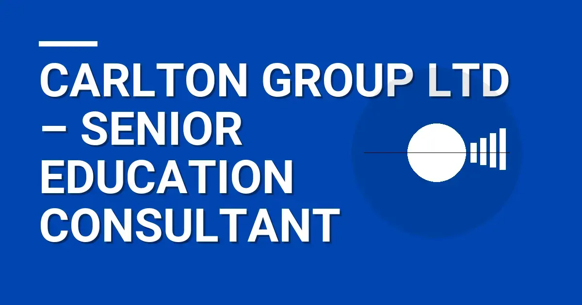 Carlton Group Ltd – Senior Education Consultant