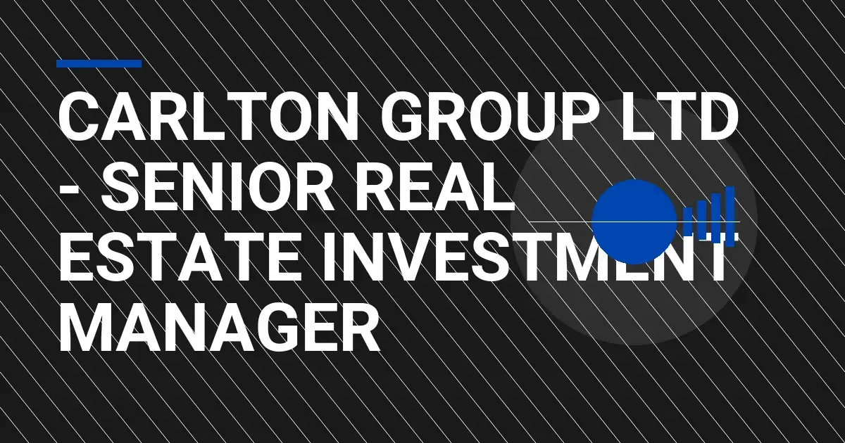 Carlton Group Ltd - Senior Real Estate Investment Manager