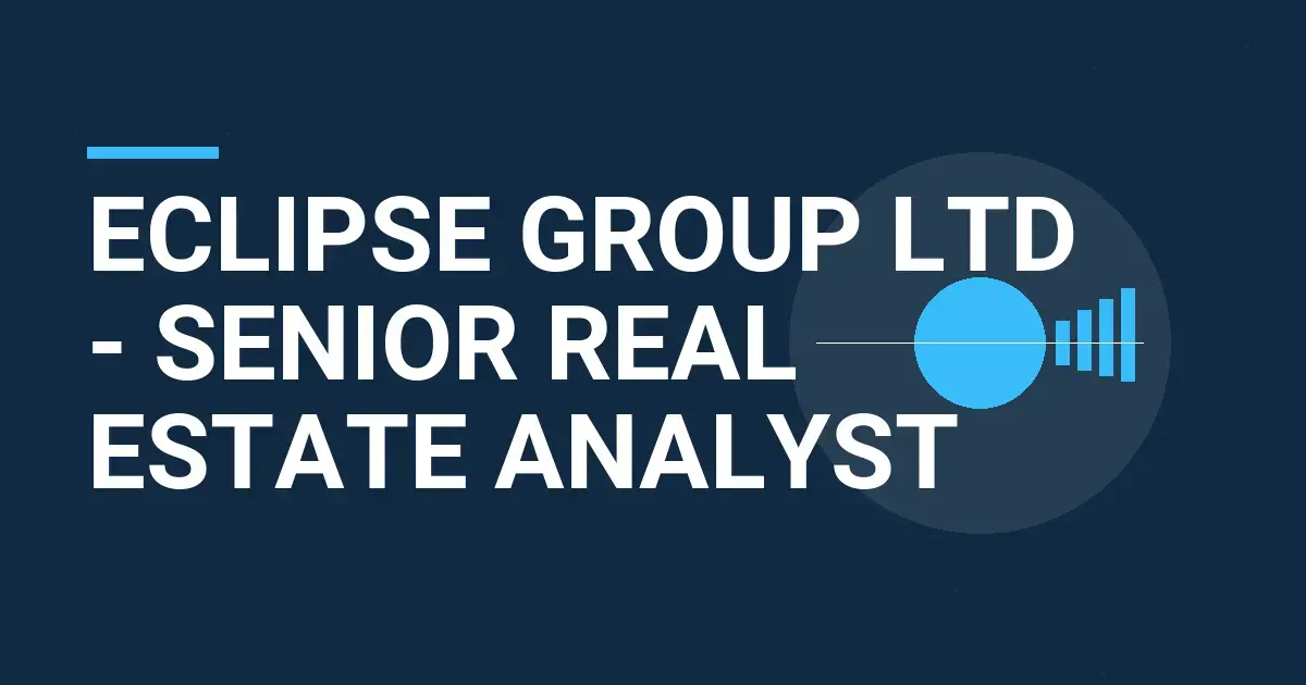 Eclipse Group Ltd - Senior Real Estate Analyst