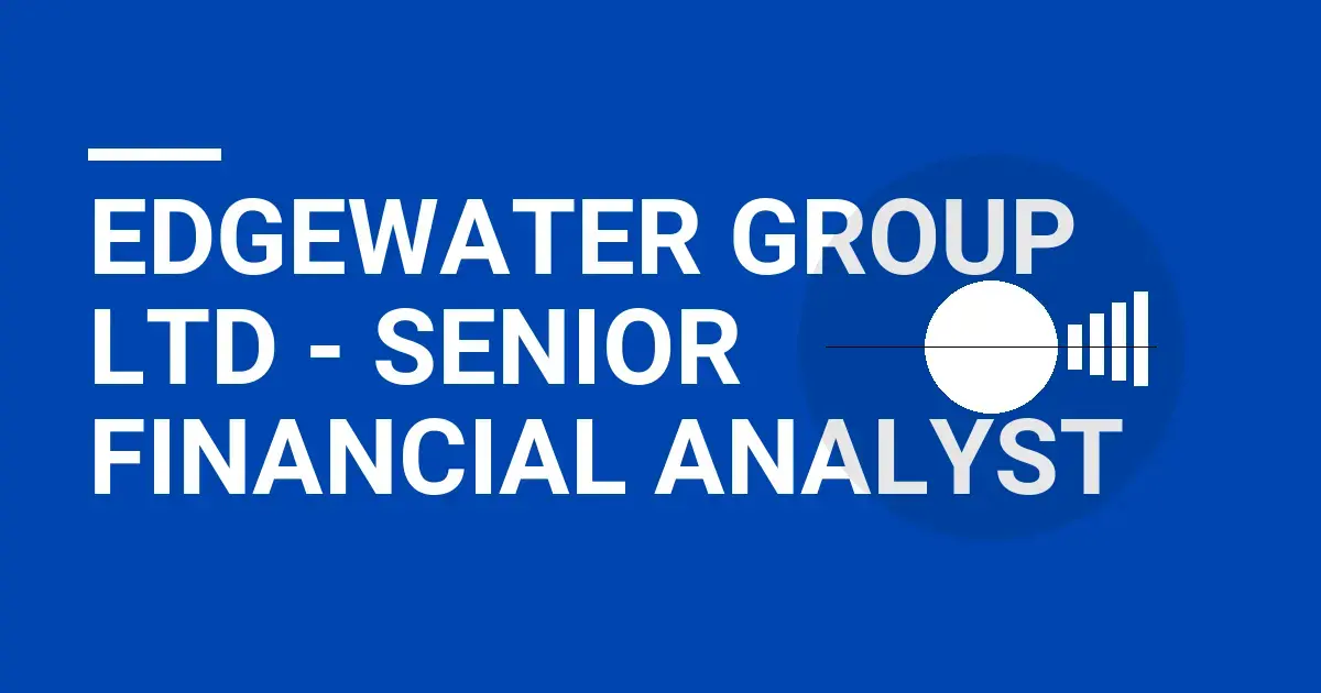 Edgewater Group Ltd - Senior Financial Analyst