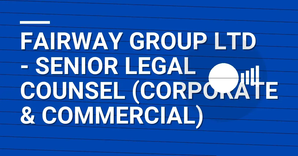 Fairway Group Ltd - Senior Legal Counsel (Corporate & Commercial)