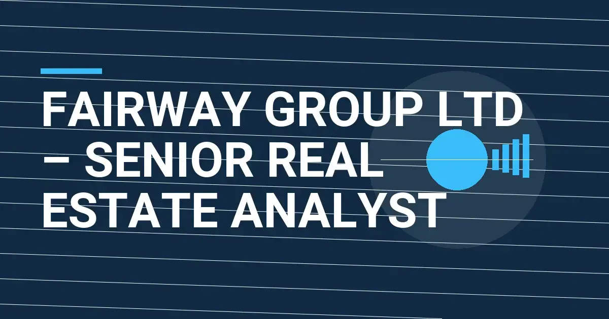 Fairway Group Ltd – Senior Real Estate Analyst
