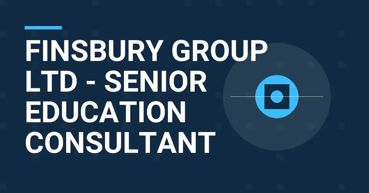 Finsbury Group Ltd - Senior Education Consultant