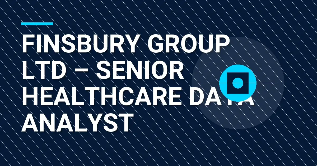 Finsbury Group Ltd – Senior Healthcare Data Analyst