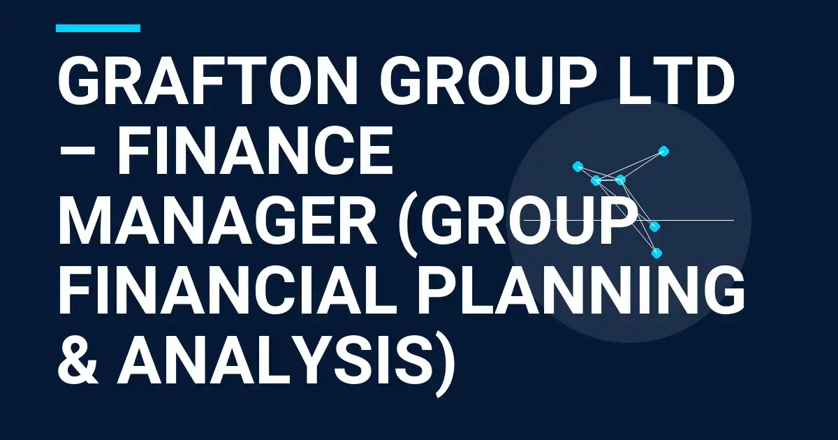 Grafton Group Ltd – Finance Manager (Group Financial Planning & Analysis)
