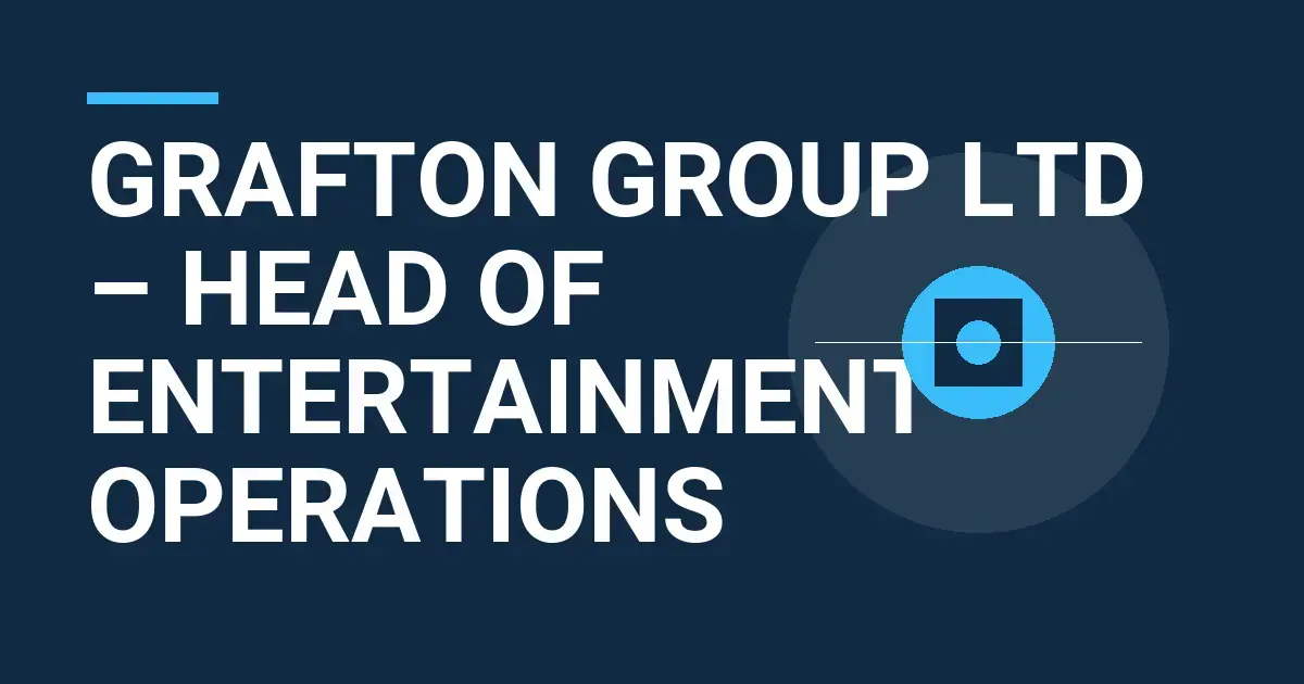 Grafton Group Ltd – Head of Entertainment Operations