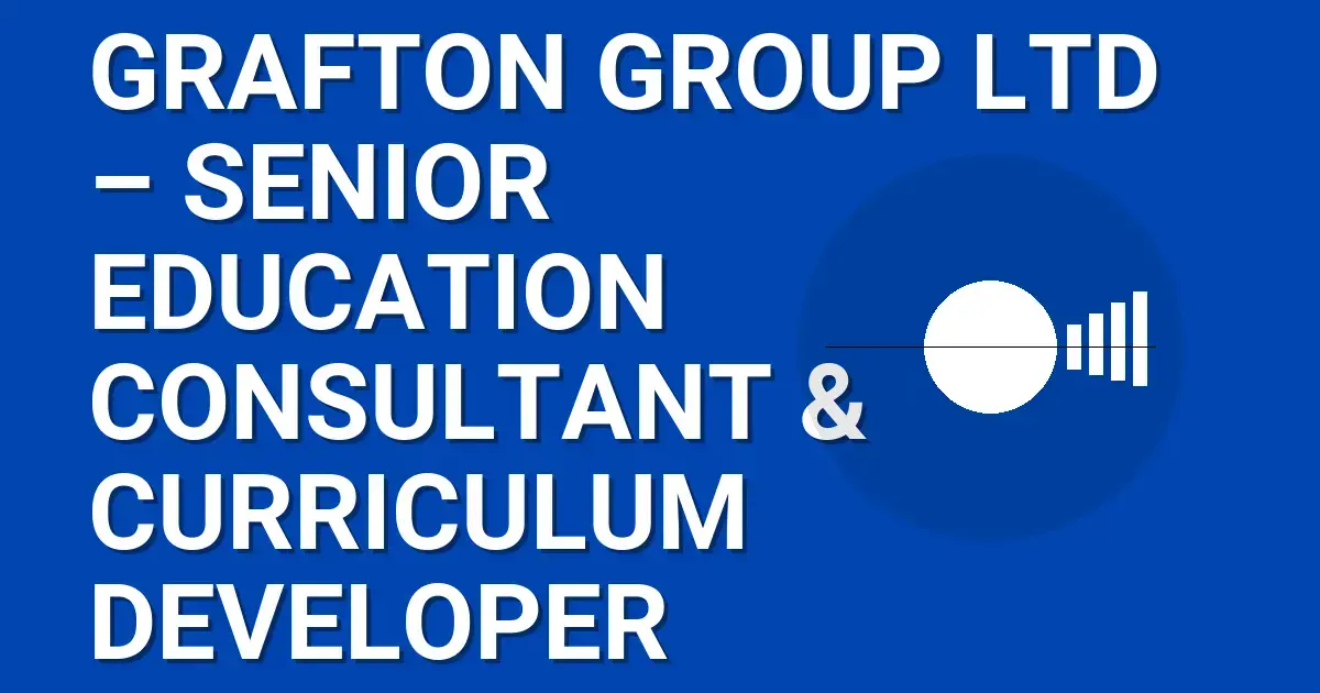 Grafton Group Ltd – Senior Education Consultant & Curriculum Developer