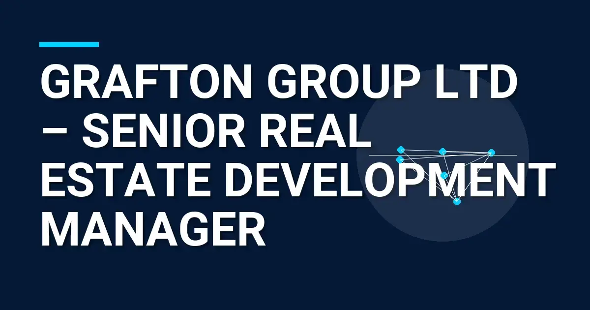 Grafton Group Ltd – Senior Real Estate Development Manager