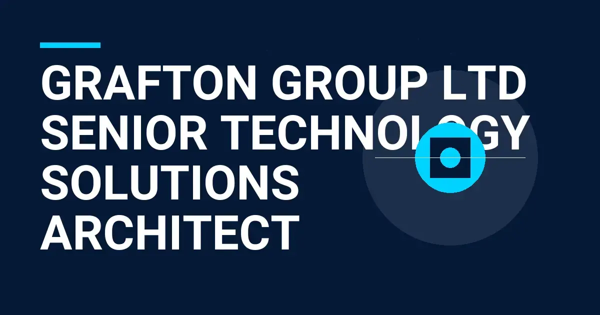 Grafton Group Ltd Senior Technology Solutions Architect