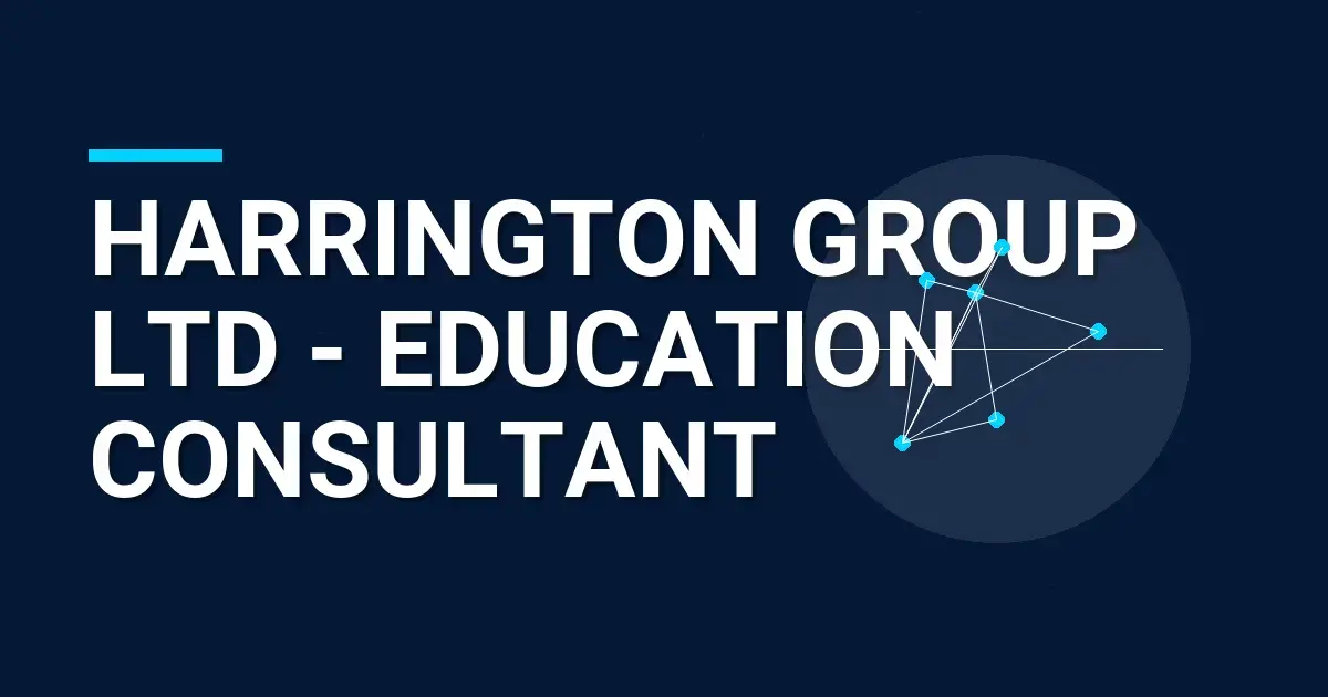 Harrington Group Ltd - Education Consultant