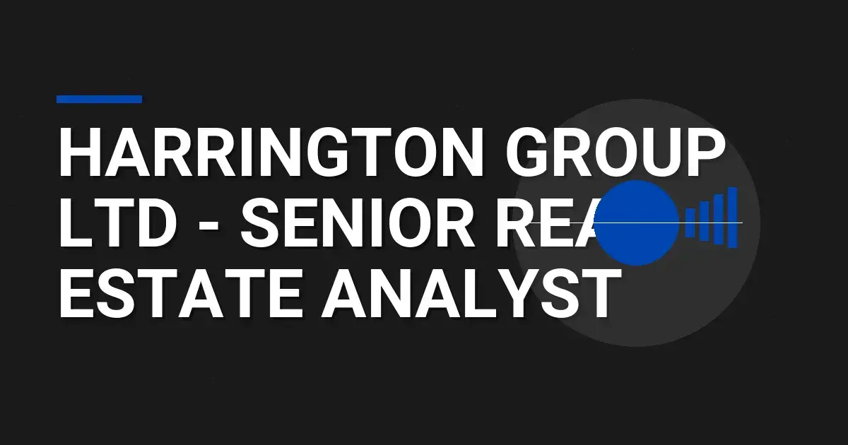 Harrington Group Ltd - Senior Real Estate Analyst
