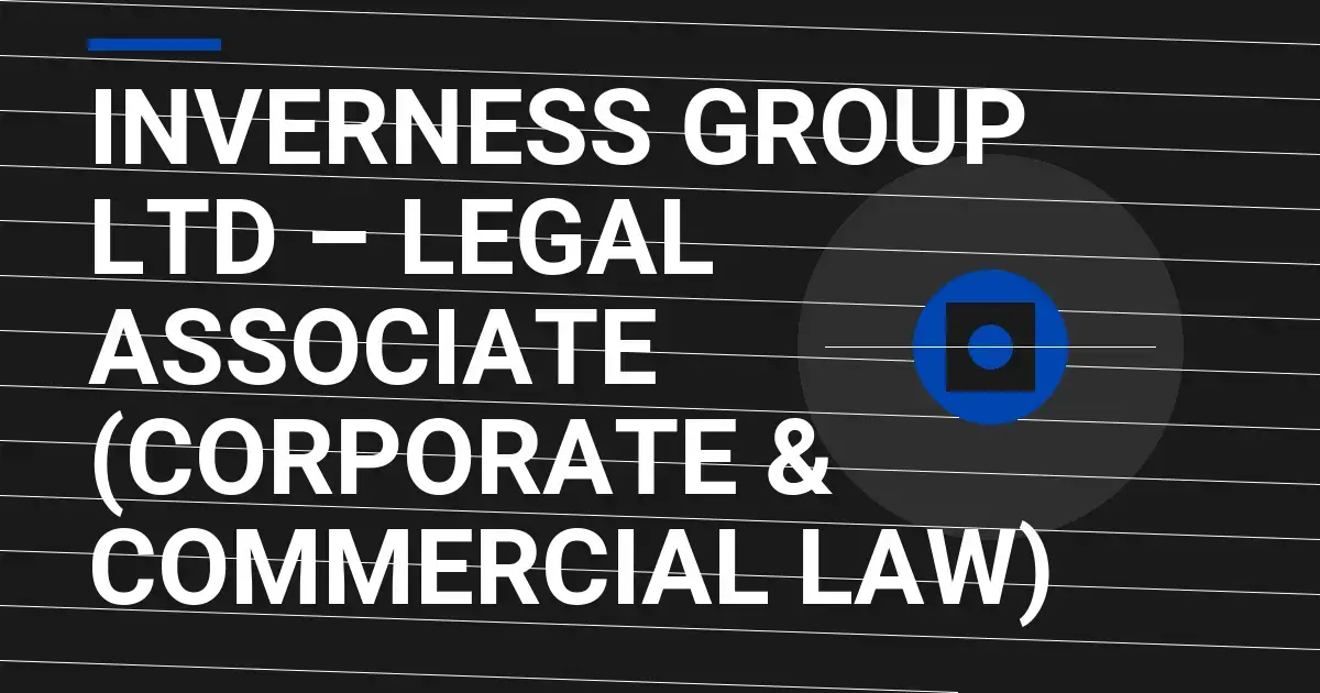 Inverness Group Ltd – Legal Associate (Corporate & Commercial Law)