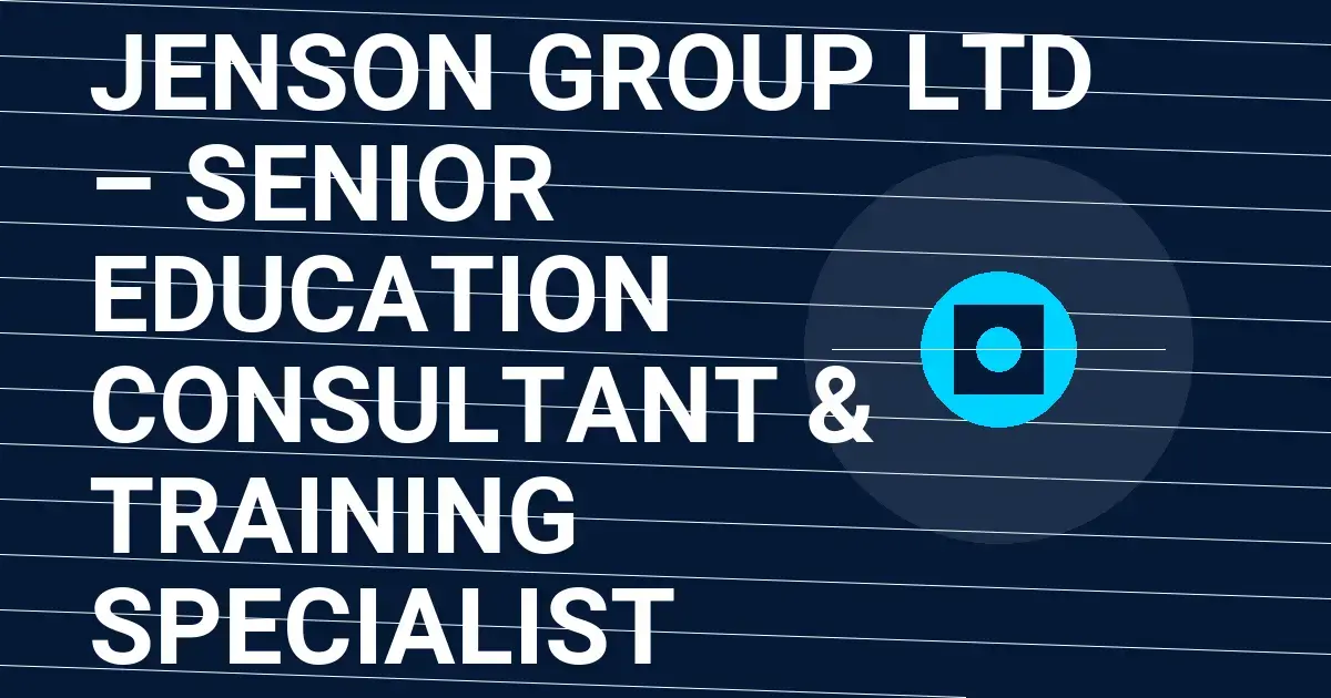 Jenson Group Ltd – Senior Education Consultant & Training Specialist