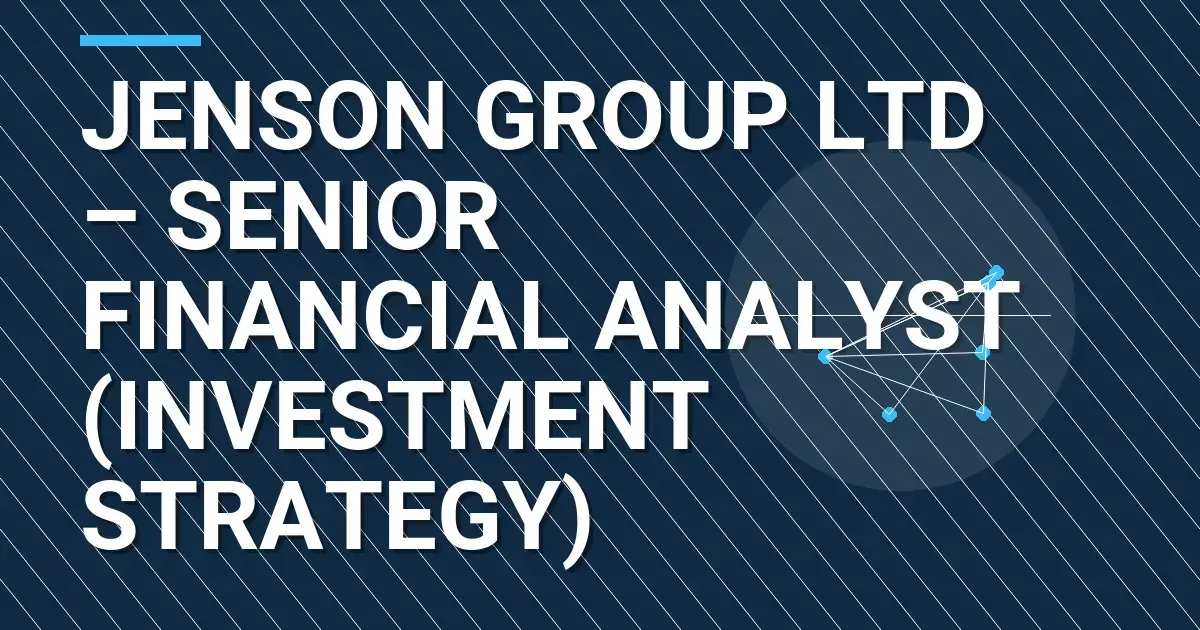 Jenson Group Ltd – Senior Financial Analyst (Investment Strategy)