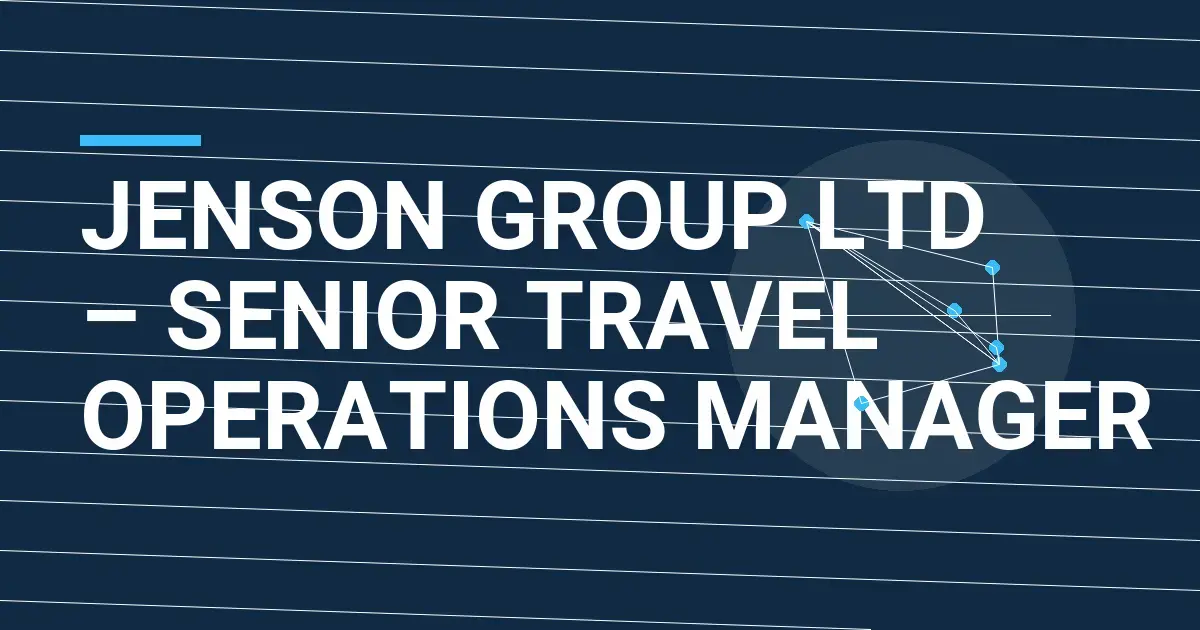 Jenson Group Ltd – Senior Travel Operations Manager