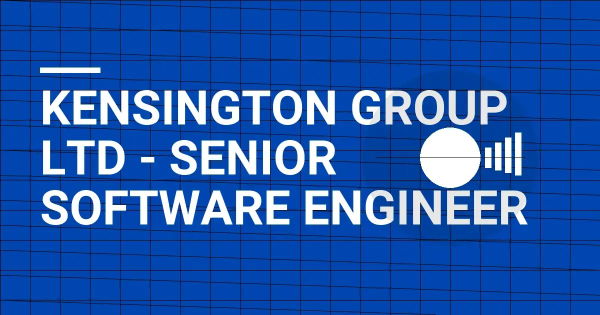 Kensington Group Ltd - Senior Software Engineer