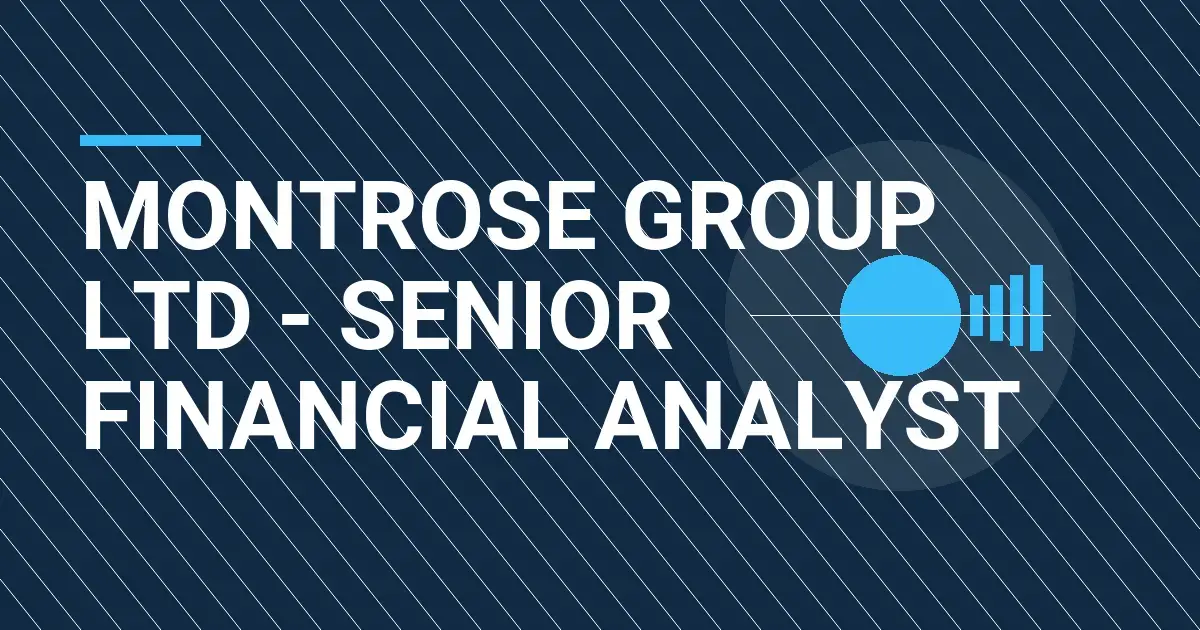 Montrose Group Ltd - Senior Financial Analyst