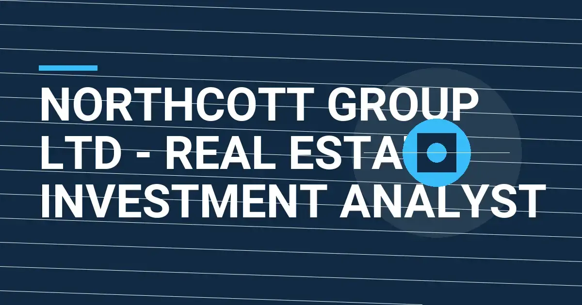 Northcott Group Ltd - Real Estate Investment Analyst