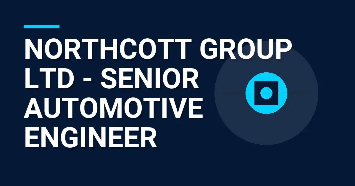 Northcott Group Ltd - Senior Automotive Engineer