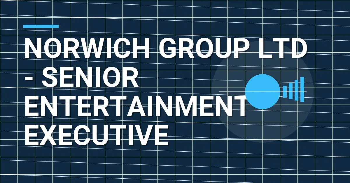 Norwich Group Ltd - Senior Entertainment Executive