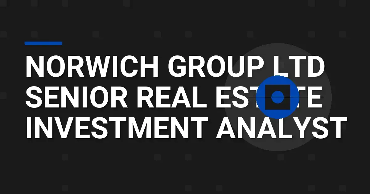Norwich Group Ltd Senior Real Estate Investment Analyst