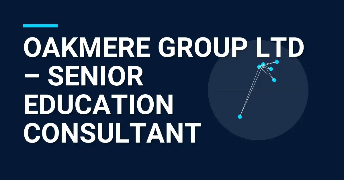 Oakmere Group Ltd – Senior Education Consultant