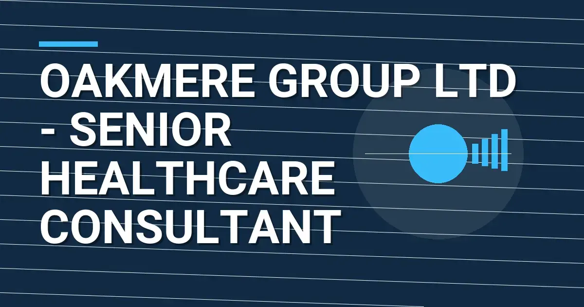 Oakmere Group Ltd - Senior Healthcare Consultant