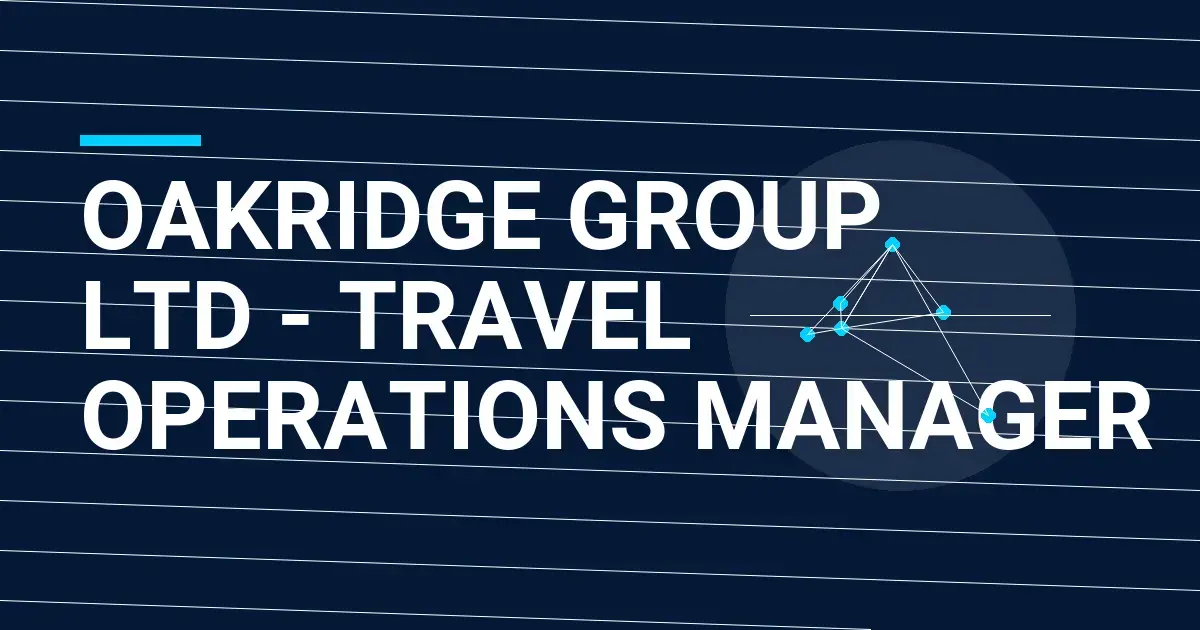 Oakridge Group Ltd - Travel Operations Manager