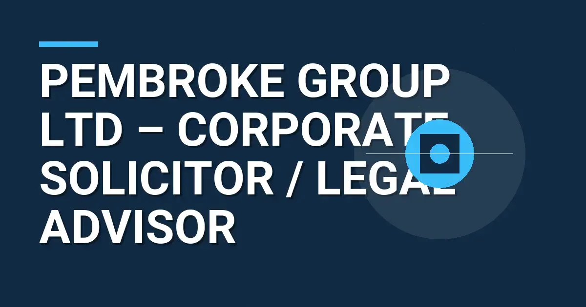 Pembroke Group Ltd – Corporate Solicitor / Legal Advisor