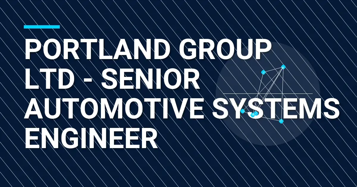 Portland Group Ltd - Senior Automotive Systems Engineer
