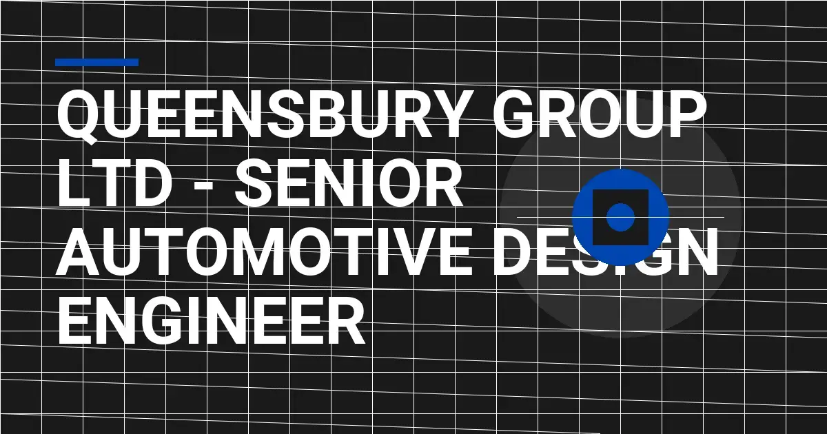 Queensbury Group Ltd - Senior Automotive Design Engineer