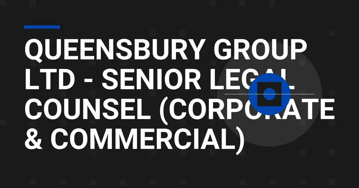 Queensbury Group Ltd - Senior Legal Counsel (Corporate & Commercial)