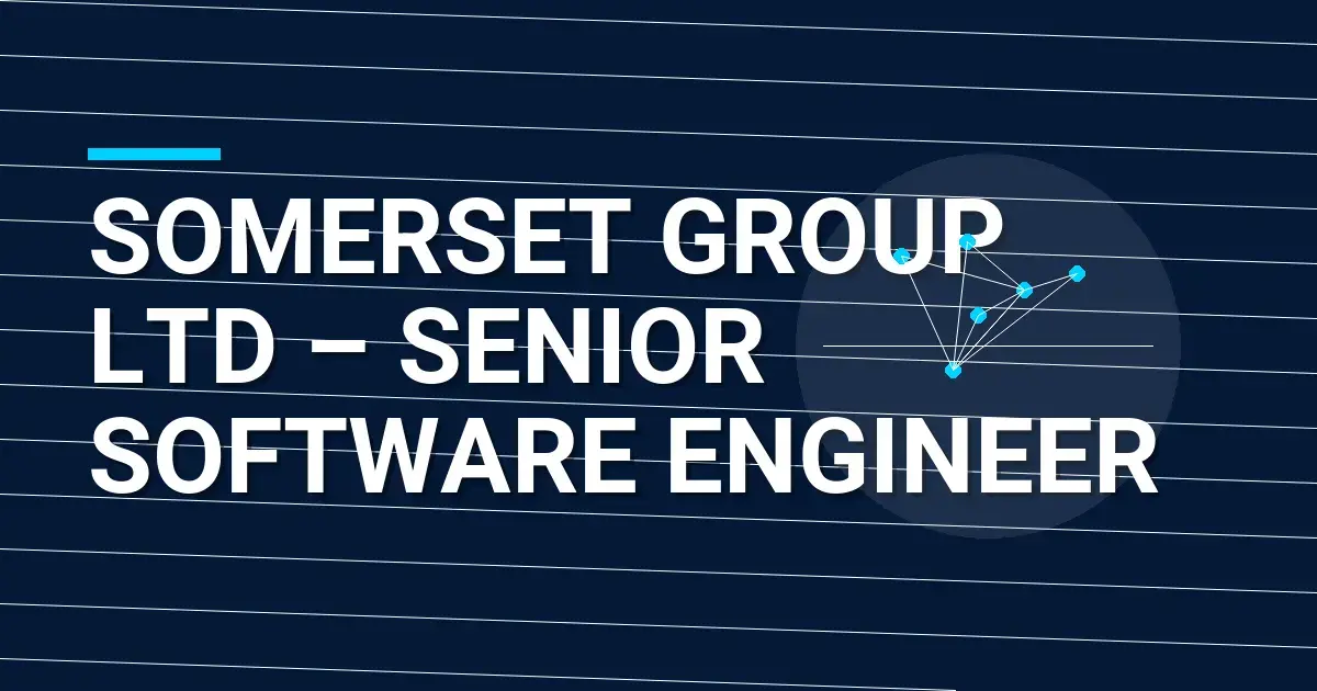 Somerset Group Ltd – Senior Software Engineer