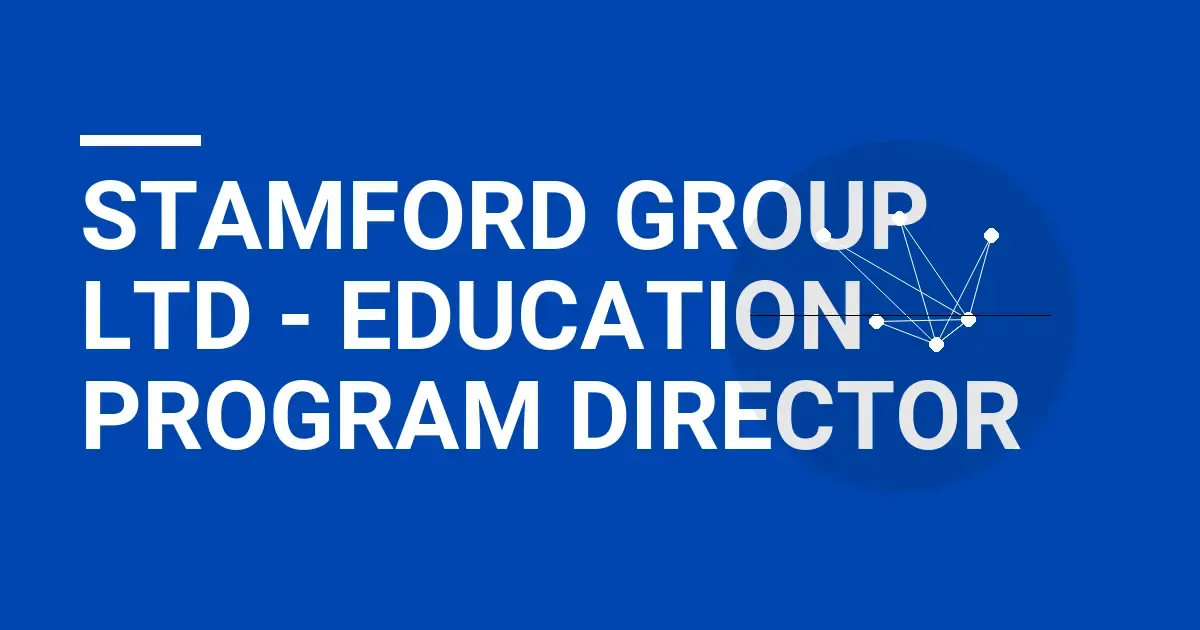 Stamford Group Ltd - Education Program Director