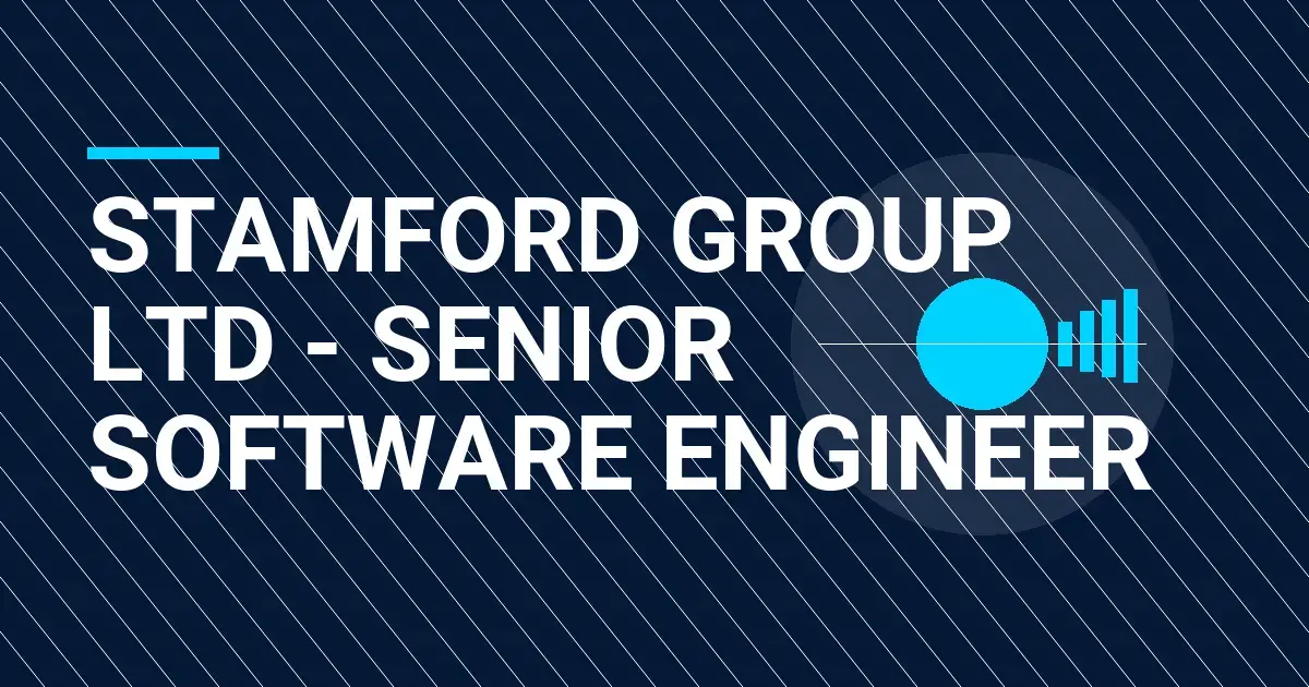 Stamford Group Ltd - Senior Software Engineer