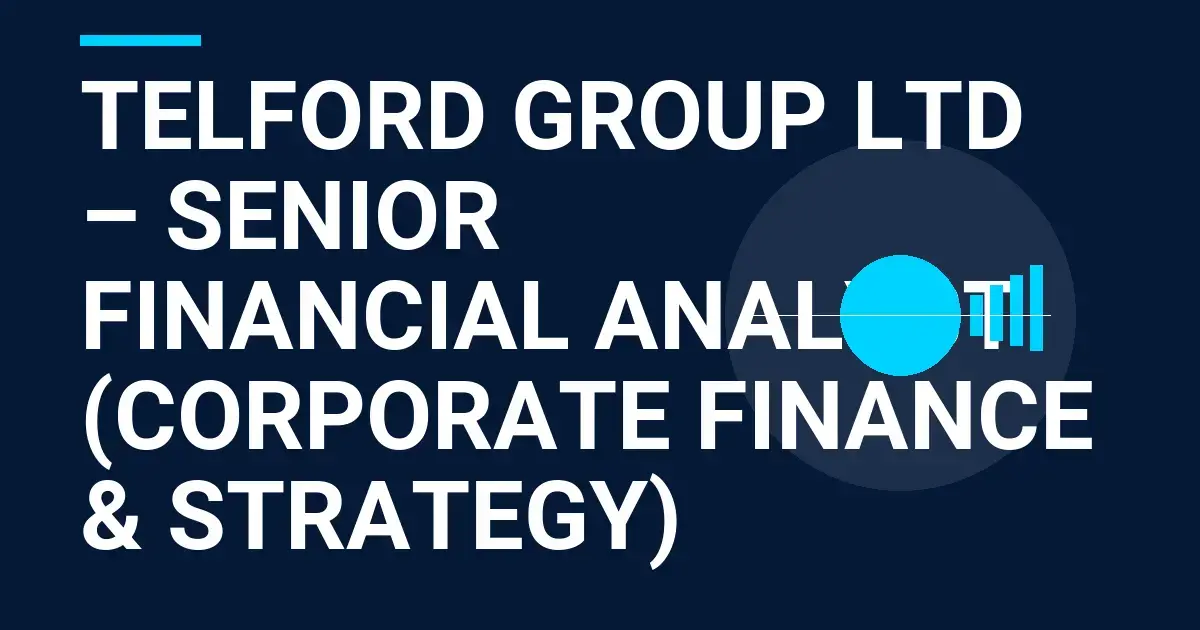 Telford Group Ltd – Senior Financial Analyst (Corporate Finance & Strategy)