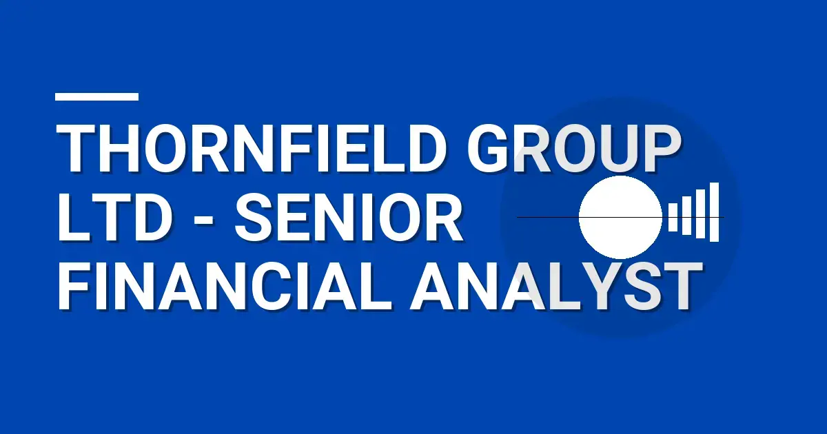 Thornfield Group Ltd - Senior Financial Analyst