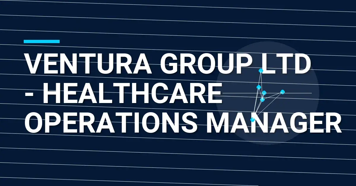 Ventura Group Ltd - Healthcare Operations Manager