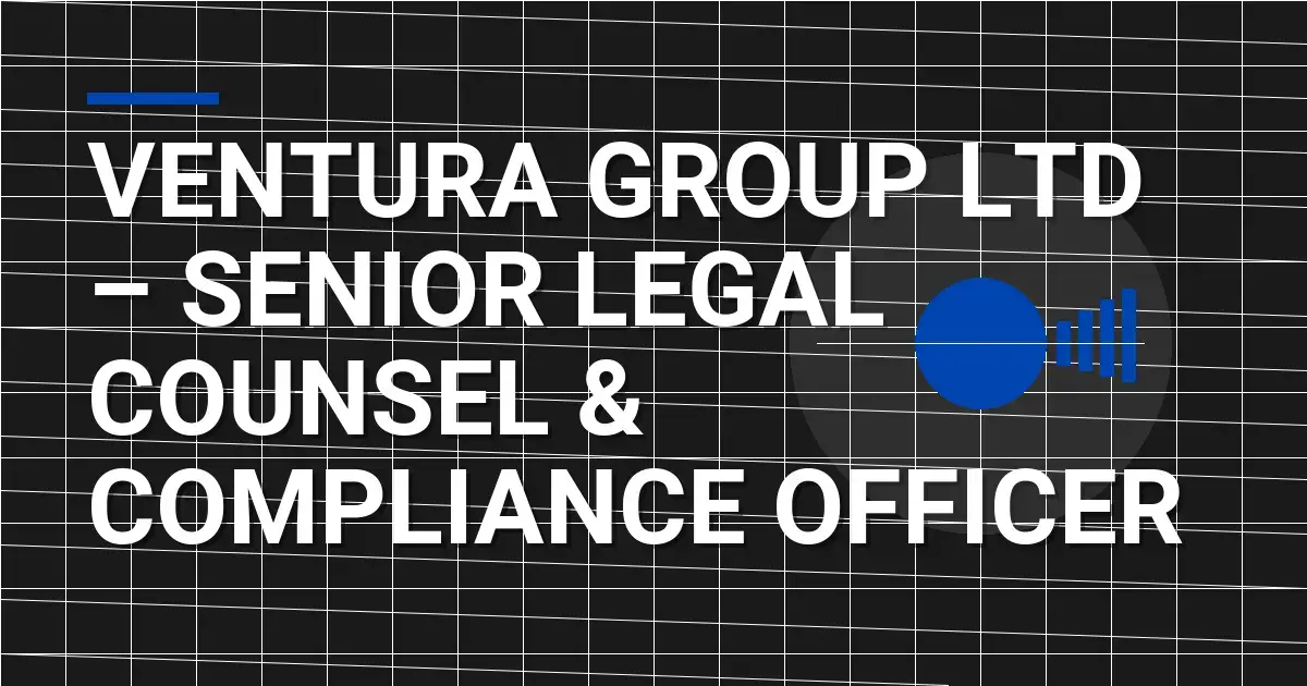 Ventura Group Ltd – Senior Legal Counsel & Compliance Officer